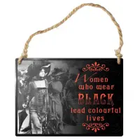 Women who Wear Black Gothic Quote Metal Sign