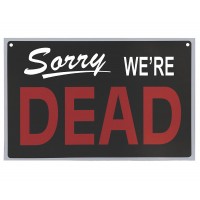 We're Dead Reversible Sign